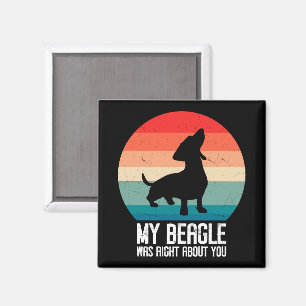 My Beagle Was Right About You Beagle Pet Dog Retro Magnet