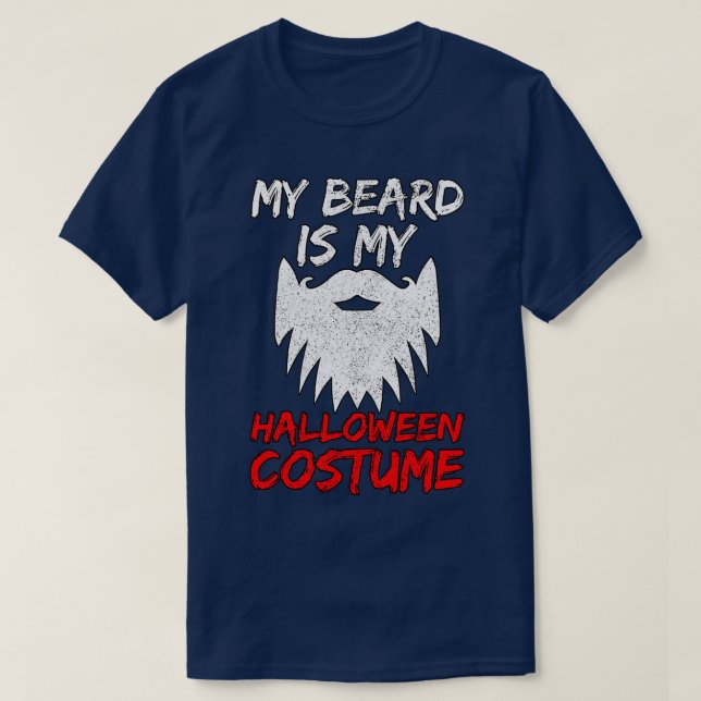 My Beard Is My Halloween Costume 18 T-Shirt (Design Front)