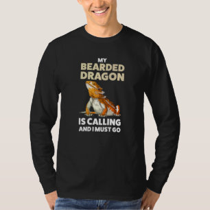 My Bearded Dragon Is Calling And I Must Go Lizard T-Shirt