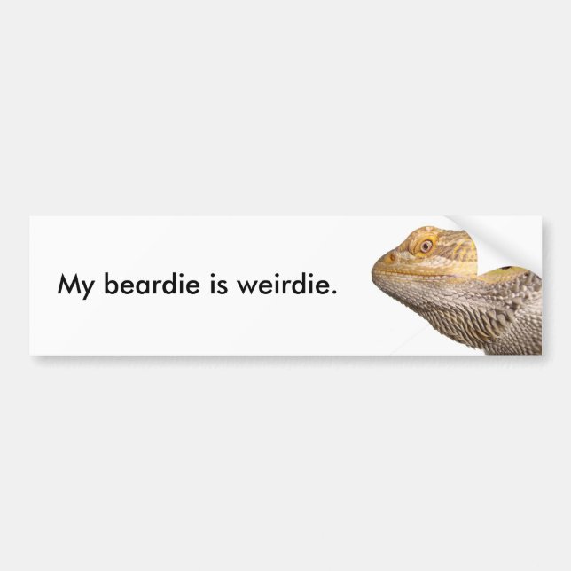 My beardie is weirdie. bumper sticker (Front)