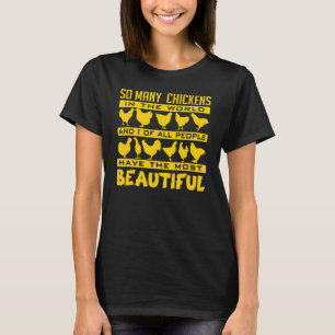 My Beautiful Chickens In The World Chicken Farming T-Shirt