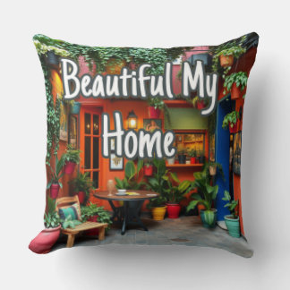 My Beautiful Home  Cushion