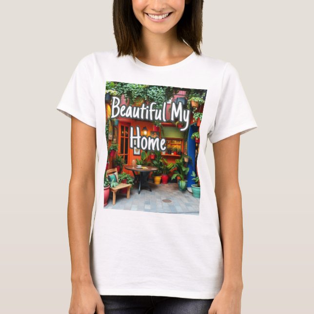 My Beautiful Home  T-Shirt (Front)