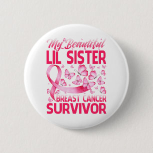 My Beautiful Lil Sister Breast Cancer Survivor 6 Cm Round Badge