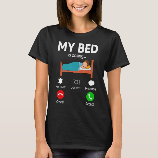 My Bed Is Calling Phone Screen   Napping T-Shirt (Front)