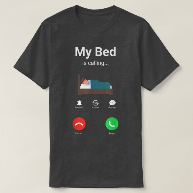 my bed is calling Phone Screen  T-Shirt (Design Front)