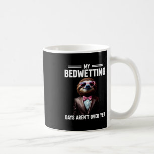 My Bedwetting Days Aren't Over Yet Emrring Vacatio Coffee Mug
