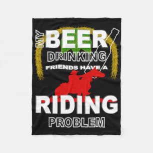 My Beer Drinking Friends Horse Back Riding Problem Fleece Blanket