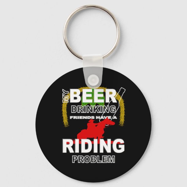My Beer Drinking Friends Horse Back Riding Problem Key Ring (Front)