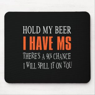 My Beer I Have Ms Multiple Sclerosis Awareness Mouse Pad
