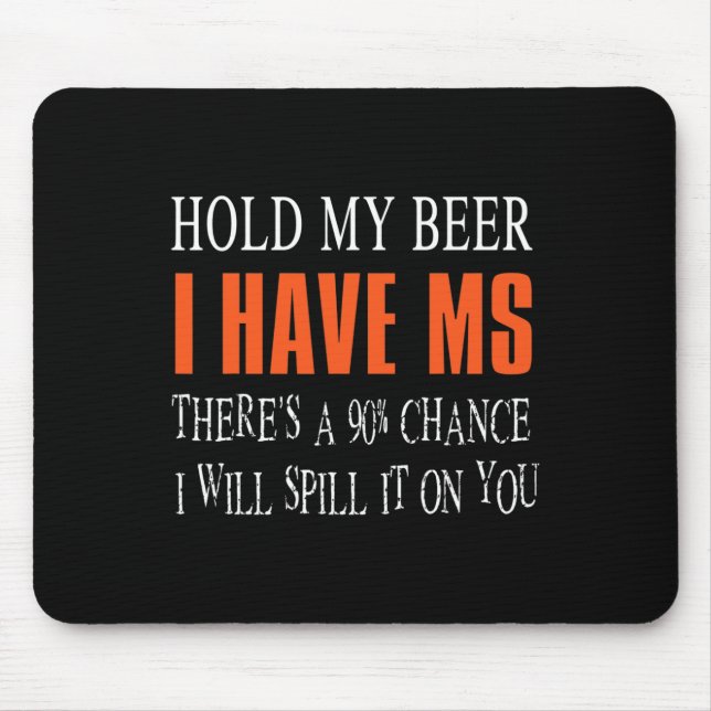 My Beer I Have Ms Multiple Sclerosis Awareness  Mouse Pad (Front)
