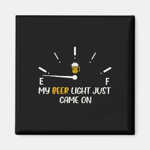My Beer Light Just Came On Beer Dad Funny Father&# Magnet