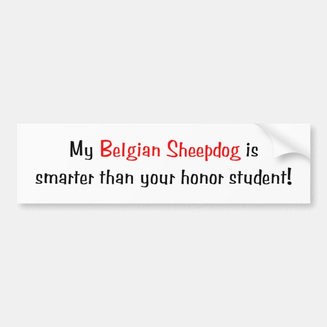 My Belgian Sheepdog is smarter... Bumper Sticker (Front)
