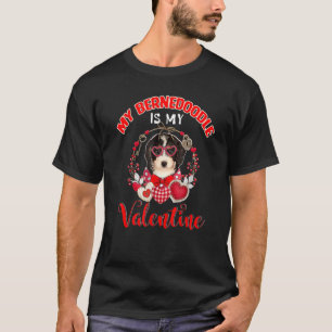My Bernedoodle Is My Valentine Funny Dog Lover T-Shirt