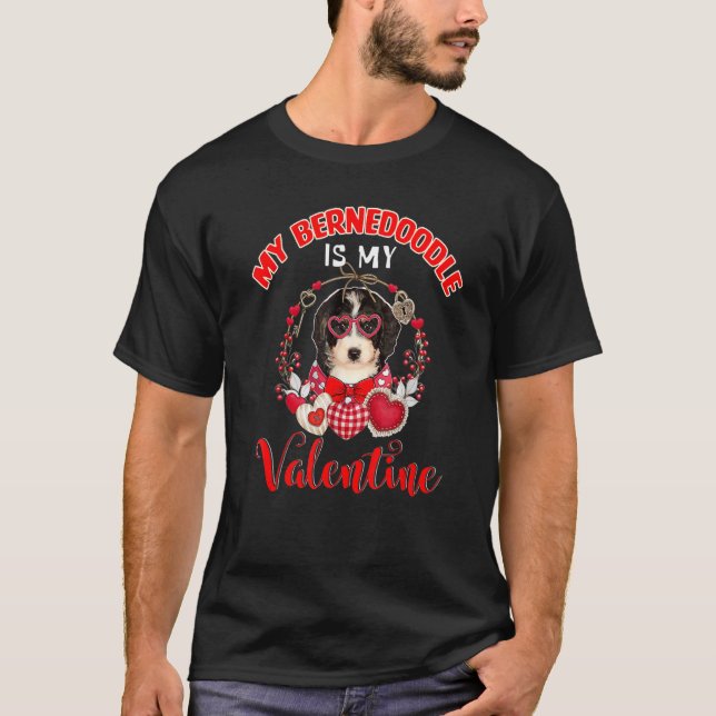 My Bernedoodle Is My Valentine Funny Dog Lover T-Shirt (Front)