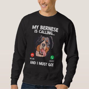 My Bernese Is Calling Mountain Dog Pet Animal Sweatshirt