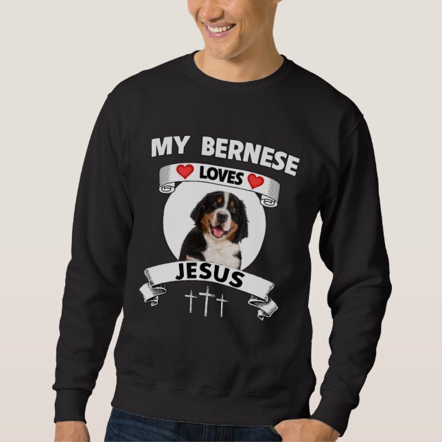 My Bernese Mountain Dog Loves Jesus Christian Cute Sweatshirt (Front)