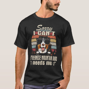 My Bernese Mountain Dog Needs Me Vintage Retro Fun T-Shirt