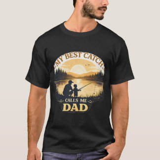 My Best Catch Calls Me Dad T-Shirt
