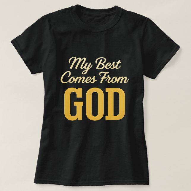My Best Comes From God Women’s T-Shirt – Faith Gif (Design Front)