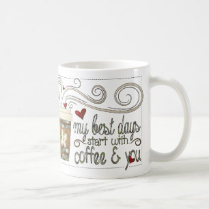 My Best Days Start with Coffee and You Mug