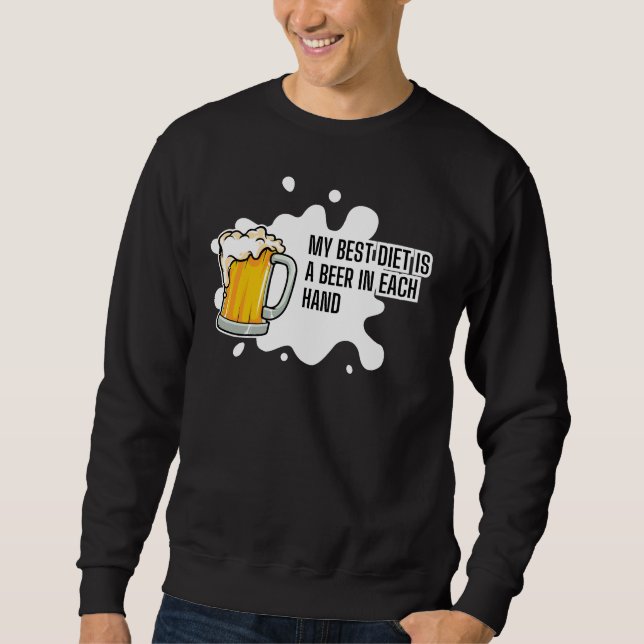 My Best Diet Is A Beer – Funny Drinking Gift Sweatshirt (Front)