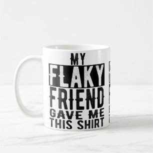 My Best Flaky Friend Gave Me This Valentines Day B Coffee Mug