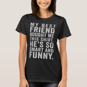 My Best Friend Bought Me This Funny Friends Pullov T-Shirt