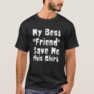 My Best Friend Gave Me This Love Boy Girl T-Shirt