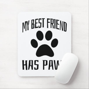 My Best Friend Has Paws - Dog Lovers Mouse Pad