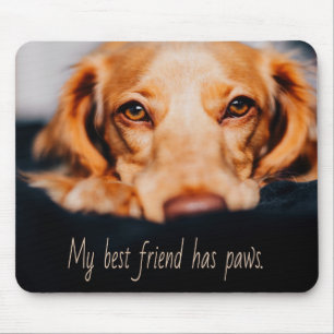 My Best friend has paws dog, Puppy Meme Mouse Pad