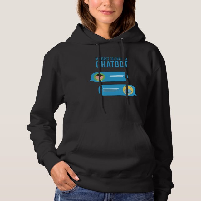 My Best Friend is a Chatbot Artificial Intelligenc Hoodie (Front)