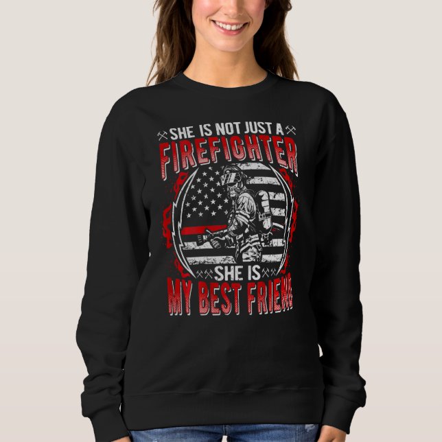 My Best Friend Is A Firefighter Thin Red Line Us F Sweatshirt (Front)