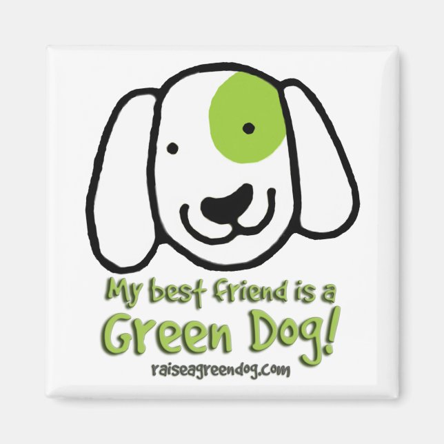 My best friend is a Green Dog! Magnet (Front)