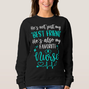 My Best Friend Is A Nurse Proud Nurse Friend Rn Sweatshirt