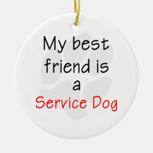 My Best Friend is a Service Dog Ceramic Ornament