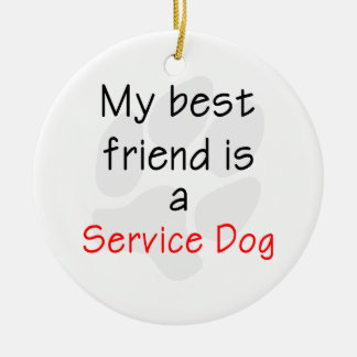 My Best Friend is a Service Dog Ceramic Ornament