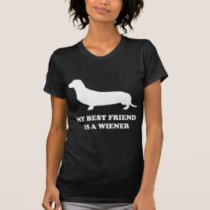 My Best Friend Is A Wiener T-Shirt