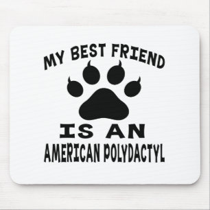 My Best Friend Is An American Polydactyl Cat Mouse Pad