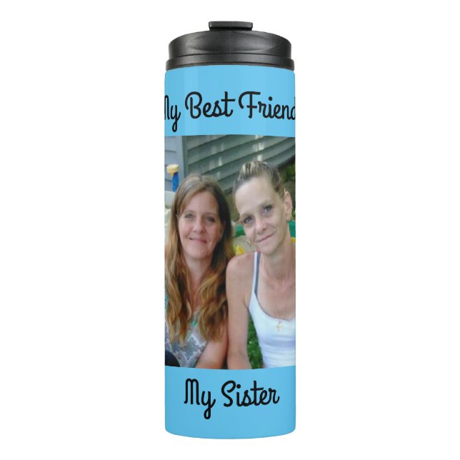 My Best Friend, My Sister, Personalised Photo Thermal Tumbler (Front)
