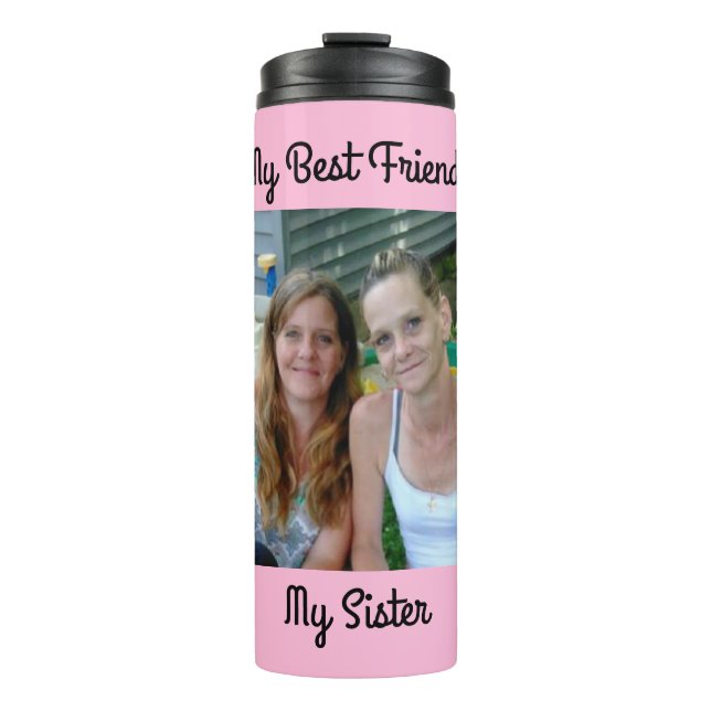 My Best Friend, My Sister, Personalised Photo Thermal Tumbler (Front)