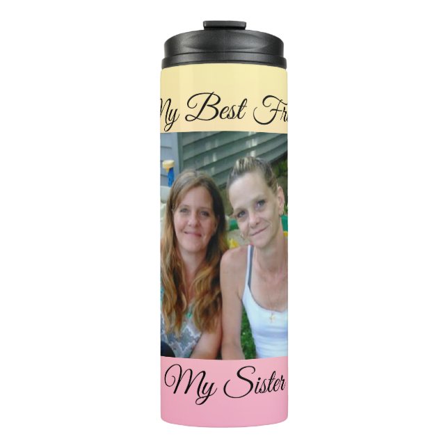 My Best Friend, My Sister, Personalised Photo Thermal Tumbler (Front)