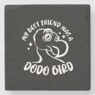 My Best Friend Was A Dodo Bird Stone Coaster