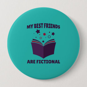 My Best Friends Are Fictional, sarcastic book  10 Cm Round Badge