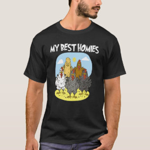 My Best Homies  Chickens Are The Best Friends And  T-Shirt