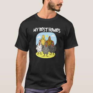 My Best Homies  Chickens Are The Best Friends And  T-Shirt