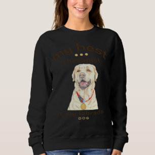 My Best Therapist Is My Labrador Dog Sweatshirt