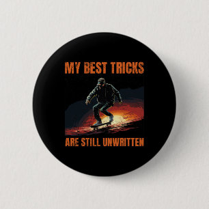 My Best Tricks Are Still Unwritten Skateboard Tric 6 Cm Round Badge