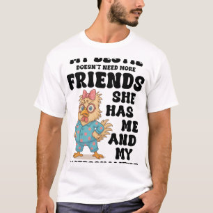 My Bestie Doesn't Need More Friends She Has Me Chi T-Shirt