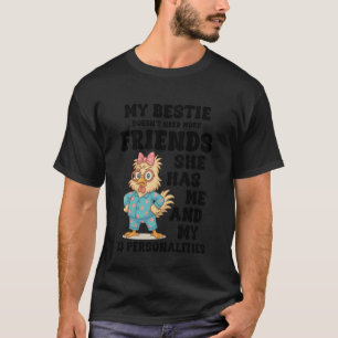 My Bestie Doesn't Need More Friends She Has Me Chi T-Shirt